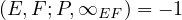 (E,F ;P, ∞EF ) = - 1  