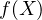 f(X )  