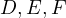 D,E,F  