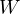 W  
