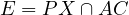 E = P X ∩ AC  