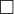 □ 