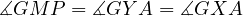 ∡GM  P = ∡GY A = ∡GXA
