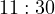 11 : 30  