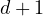 d+ 1  