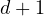 d + 1  