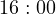16 : 00  