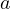 a  