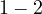 1 - 2  